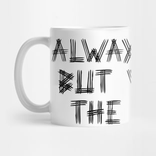 Always Late But Worth The Wait White Black Mug